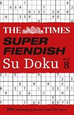 The Times Super Fiendish Su Doku Book 8: 200 Challenging Puzzles