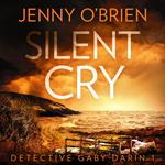 Silent Cry: An absolutely addictive crime thriller with a shocking twist for fans of Angela Marsons and LJ Ross (Detective Gaby Darin, Book 1)