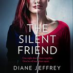 The Silent Friend: An utterly gripping psychological thriller from the author of bestsellers including The Guilty Mother