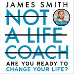 Not a Life Coach: Push Your Boundaries. Unlock Your Potential. Redefine Your Life.. Are You Ready to Change Your Life? From the Sunday Times No.1 Bestselling Author