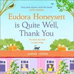 Eudora Honeysett is Quite Well, Thank You: Meet the year’s most unlikely heroine in this feel-good, page-turning novel perfect for 2022!