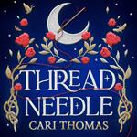 Threadneedle: The magical SUNDAY TIMES bestselling debut fantasy (Threadneedle, Book 1)