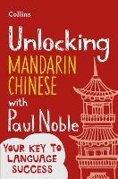 Unlocking Mandarin Chinese with Paul Noble - Paul Noble,Kai-Ti Noble - cover