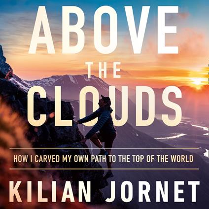 Above the Clouds: How I Carved My Own Path to the Top of the World