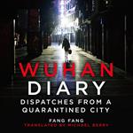 Wuhan Diary: Dispatches from a Quarantined City