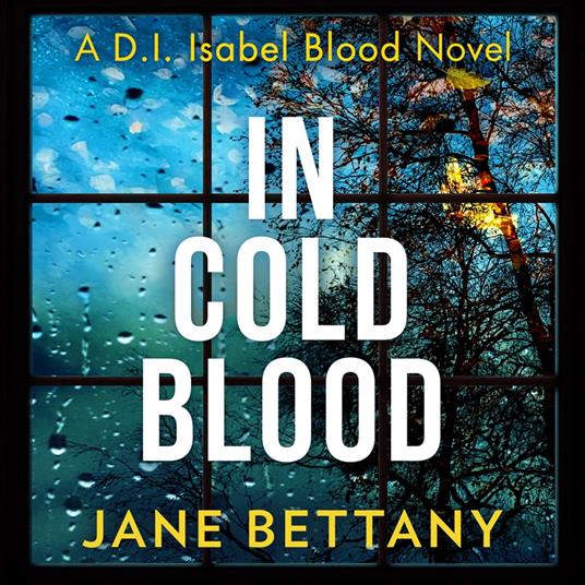 In Cold Blood: A gripping murder mystery novel perfect for all crime thriller fans! (Detective Isabel Blood, Book 1)