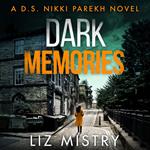 Dark Memories: A nail-biting police procedural, packed with suspense for all crime thriller fans! (Detective Nikki Parekh, Book 3)