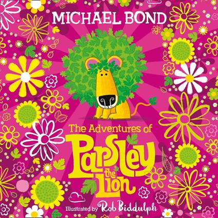 The Adventures of Parsley the Lion: An illustrated storybook collection for all the family, from the creator of Paddington Bear