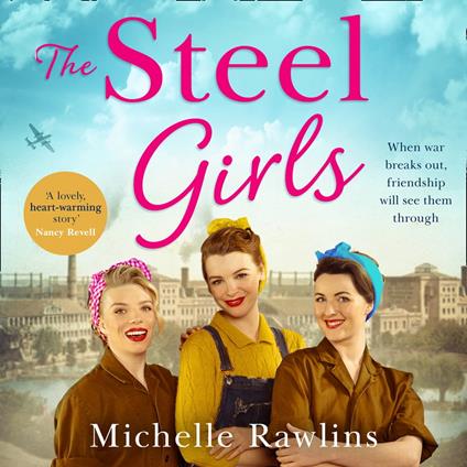 The Steel Girls: A heartwarming wartime saga about love, friendship and bravery during World War Two (The Steel Girls, Book 1)