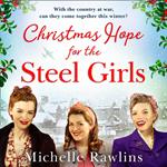 Christmas Hope for the Steel Girls: The most heartwarming historical romantic fiction WW2 saga to curl up with in winter 2023 (The Steel Girls, Book 2)