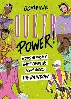 Queer Power: Icons, Activists and Game Changers from Across the Rainbow