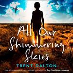 All Our Shimmering Skies: Extraordinary fiction from the bestselling author of Boy Swallows Universe, now a major Netflix show