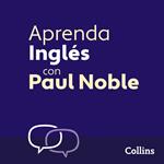 Aprenda Inglés para Principiantes con Paul Noble – Learn English for Beginners with Paul Noble, Spanish Edition: Con audio de apoyo en español y un folleto descargable