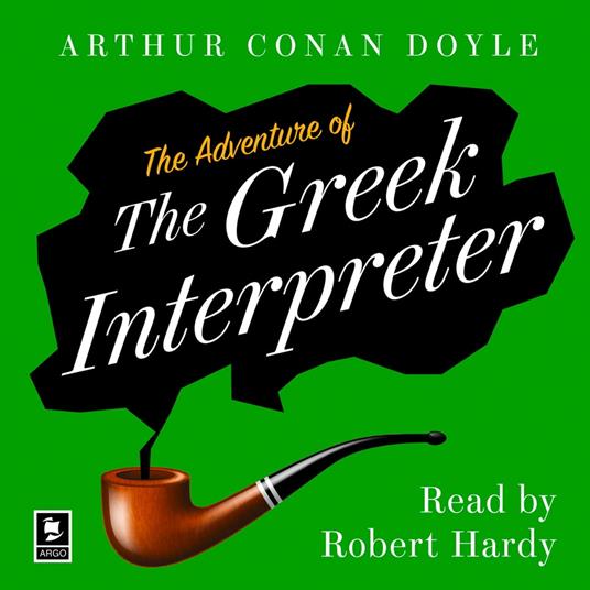 The Adventure of the Greek Interpreter: A Sherlock Holmes Adventure (Argo Classics)