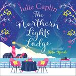 The Northern Lights Lodge: A cosy feel good romcom to snuggle up with (Romantic Escapes, Book 4)