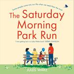 The Saturday Morning Park Run: The most gloriously uplifting and page-turning fiction book of the year! (Yorkshire Escape, Book 1)