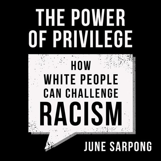 The Power of Privilege: How white people can challenge racism