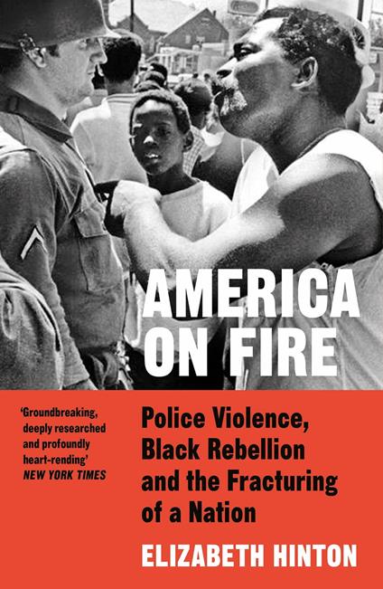 America on Fire: The Untold History of Police Violence and Black Rebellion Since the 1960s