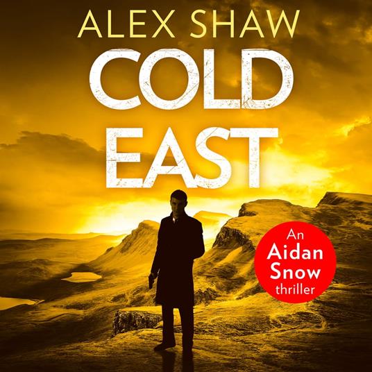 Cold East: A breathtaking, explosive SAS action adventure crime thriller you won’t be able to put down (An Aidan Snow SAS Thriller, Book 3)