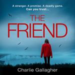 The Friend: A gripping and addictive new thriller for 2021 from the top 5 best seller