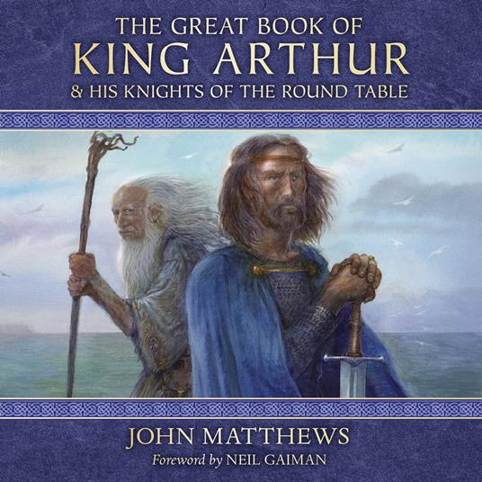 The Great Book of King Arthur and His Knights of the Round Table: A New Morte D’Arthur