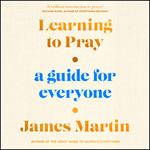 Learning to Pray: A Guide for Everyone