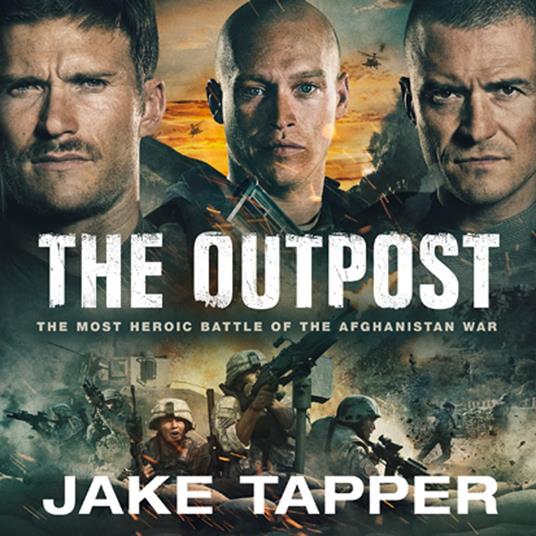 The Outpost: The Most Heroic Battle of the Afghanistan War. Now a Major Motion Picture