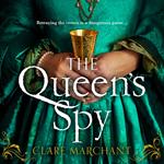 The Queen’s Spy: An utterly gripping and sweeping Tudor historical fiction novel