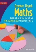 Greater Depth Maths Pupil Resource Pack Upper Key Stage 2 - Herts for Learning,Nicola Adams,Laura Dell - cover