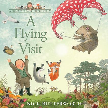 A Flying Visit: A new Percy the Park Keeper adventure! (A Percy the Park Keeper Story)