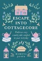 Escape Into Cottagecore: Embrace Cosy Countryside Comfort in Your Everyday