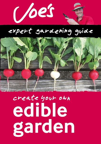 Edible Garden: Beginner’s guide to growing your own herbs, fruit and vegetables (Collins Joe Swift Gardening Books)