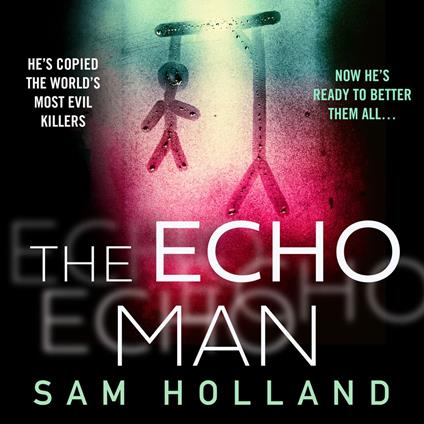 The Echo Man: The most gripping and terrifying debut serial killer thriller you will read this year! (Major Crimes, Book 1)