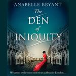 The Den Of Iniquity: A timeless historical romance, perfect for fans of Netflix’s Bridgerton! (Bastards of London, Book 1)