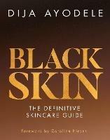 Black Skin: The Definitive Skincare Guide - Dija Ayodele - cover