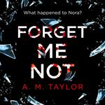 Forget Me Not: A gripping, heart-wrenching thriller full of emotion and twists!