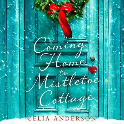 Coming Home to Mistletoe Cottage: 2022’s new, cosy, heartwarming, Christmas novel from the bestselling author of 59 Memory Lane