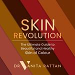 Skin Revolution: The Ultimate Guide to Beautiful and Healthy Skin of Colour