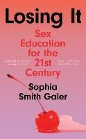 Losing It: Sex Education for the 21st Century