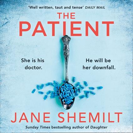 The Patient: The gripping new suspense thriller novel from the Sunday Times bestselling global phenomenon – Jane Shemilt is BACK!