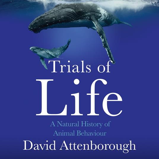 The Trials of Life: A Natural History of Animal Behaviour