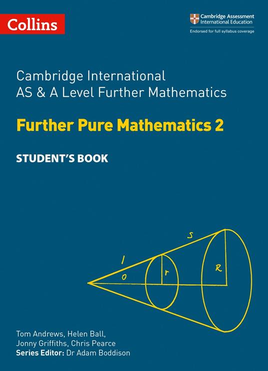 Collins Cambridge International AS & A Level – Cambridge International AS & A Level Further Mathematics Further Pure Mathematics 2 Student’s Book