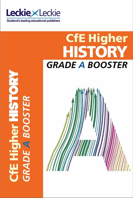Grade Booster for CfE SQA Exam Revision – Higher History Grade Booster for SQA Exam Revision: Maximise Marks and Minimise Mistakes to Achieve Your Best Possible Mark