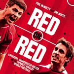 Red on Red: Liverpool, Manchester United and the fiercest rivalry in world football