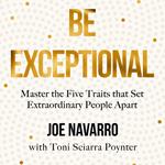 Be Exceptional: Master the Five Traits that Set Extraordinary People Apart