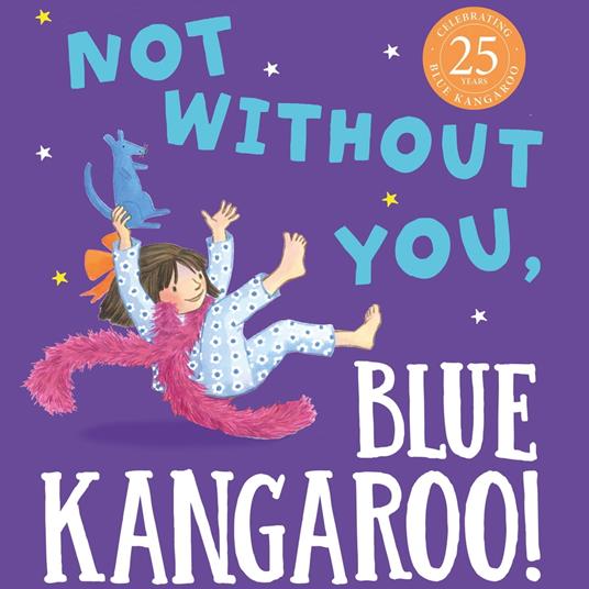 Not Without You, Blue Kangaroo: The charming new illustrated children’s book in the much-loved Blue Kangaroo series (Blue Kangaroo)