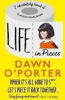 Life in Pieces - Dawn O'Porter - cover