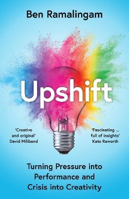 Upshift: Turning Pressure into Performance and Crisis into Creativity - Ben Ramalingam - cover