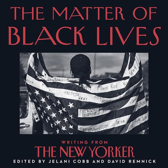 The Matter of Black Lives: Writing from The New Yorker