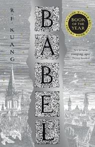 Babel: Or the Necessity of Violence: an Arcane History of the Oxford Translators’ Revolution